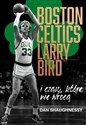 Boston Celtics, Larry Bird i czasy, które nie wrócą  