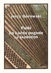 Jerzy Górowski. Polki na każdą pogodę na akordeon  to buy in USA
