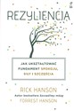 Rezyliencja Jak ukształtować fundament spokoju, siły i szczęścia - Forrest Hanson, Rick Hanson
