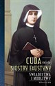Cuda świętej Siostry Faustyny Świadectwa i modlitwy bookstore