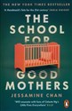 The School for Good Mothers  - Jessamine Chan