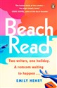 Beach Read The New York Times bestselling laugh-out-loud love story you’ll want to escape with this summer - Emily Henry