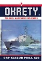 Okręty Polskiej Marynarki Wojennej Tom 6 ORP Kaszub Proj.620 - Opracowanie Zbiorowe