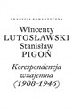 Wincenty Lutosławski Stanisław Pigoń Korespondencja wzajemna 1908-1946 Opracowała Paulina Przepiórka  
