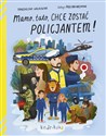 Mamo tato chcę zostać policjantem - Magdalena Walkowiak, Paulina Ilustracje Nachman