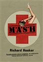 M*A*S*H Ponadczasowa satyra wojenna, na podstawie której powstał kultowy serial - Richard Hooker