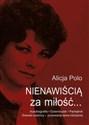 Nienawiścią za miłość Autobiografia - Dzienniczek - Pamiętnik - Alicja Polo