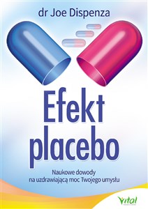 Efekt placebo Naukowe dowody na uzdrawiającą moc Twojego umysłu Bookshop