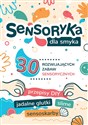 Sensoryka dla Smyka. 30 rozwijających zabaw sensorycznych - Aleksandra Charęzińska