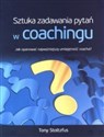 Sztuka zadawania pytań w coachingu Jak opanować najwazniejszą umiejętność coacha? books in polish