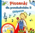 Piosenki dla przedszkolaka 2 Chlipacze z płytą CD - Danuta Zawadzka
