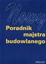 Nowy poradnik majstra budowlanego - Janusz Panas (red.)