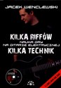 Kilka riffów Kilka technik z płytą DVD Nauka gry na gitarze elektrycznej - Jacek Wenclewski