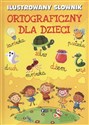Ilustrowany słownik ortograficzny dla dzieci Polish Books Canada