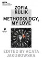 Zofia Kulik: Methodology, My Love  