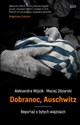 Dobranoc, Auschwitz Reportaż o byłych więźniach - Aleksandra Wójcik, Maciej Zdziarski