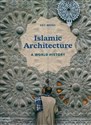 Islamic Architecture A World History - Eric Broug