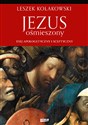 Jezus ośmieszony Esej apologetyczny i sceptyczny - Leszek Kołakowski