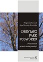 Cmentarz park podwórko Poznańskie przestrzenie pamięci bookstore