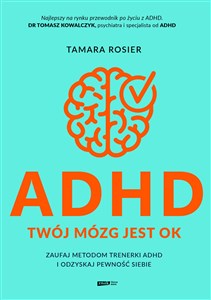 ADHD Twój mózg jest OK Zaufaj metodom trenerki ADHD i odzyskaj pewność siebie bookstore