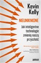 Nieuniknione Jak inteligentne technologie zmienią naszą przyszłość - Kevin Kelly