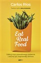 Eat Real Food Odkryj moc prawdziwego jedzenia i zacznij żyć (naprawdę) zdrowo - Polish Bookstore USA
