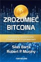 Zrozumieć Bitcoina Techniczny i ekonomiczny przewodnik po kryptowalutach - Robert P. Murphy, Silas Barta
