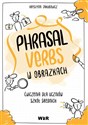 Język angielski. Phrasal verbs w obrazkach Ćw.   