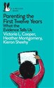 Parenting the First Twelve Years - Victoria L. Cooper, Heather Montgomery, Kieron Sheehy