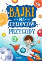 Bajki dla chłopców przygody - Julia Kotyl, Gabriela Olszewska, Magdalena Pacholec