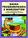 Nauka programowania z Minecraftem Buduj niesamowite światy z wykorzystaniem mocy Pythona! - Craig Richardson