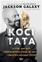 Koci Tata O tym, jak kot przewartościował mi świat i nauczył kochać życie Bookshop