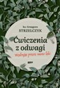 Ćwiczenia z odwagi Wędrując przez nasze lęki - Grzegorz Strzelczyk