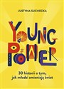 Young power! 30 historii o tym, jak młodzi zmieniają świat in polish