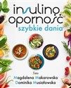 Insulinooporność Szybkie dania - Magdalena Makarowska, Dominika Musiałowska
