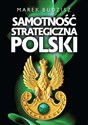 Samotność strategiczna Polski - Marek Budzisz