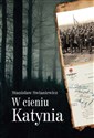 W cieniu Katynia - Stanisław Swianiewicz