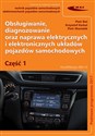 Obsługiwanie, diagnozowanie oraz naprawa elektrycznych i elektronicznych układów pojazdów samochodow - Piotr Boś, Krzysztof Karkut, Piotr Warżołek