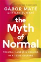 The Myth of Normal - Gabor Mate, Daniel Mate