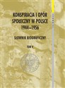 Konspiracja i opór społeczny w Polsce 1944-1956 tom 5 Słownik biograficzny to buy in USA