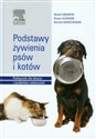 Podstawy żywienia psów i kotów Podręcznik dla lekarzy i studentów weterynarii 