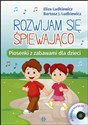 Rozwijam się śpiewająco + CD Piosenki z zabawami dla dzieci Polish bookstore