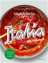 Italia dla zielonych Roślinna kuchnia włoska - Alicja Rokicka
