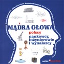 Mądra głowa Polscy naukowcy, inżynierowie i wynalzacy - Polish Bookstore USA