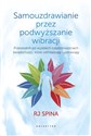 Samouzdrawianie przez podwyższanie wibracji Przewodnik po wysokich częstotliwościach świadomości, które odmładzają i uzdrawiają Polish bookstore