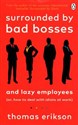Surrounded by Bad Bosses and Lazy employees - Thomas Erikson