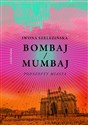 Bombaj/Mumbaj. Podszepty miasta   