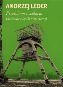 Prześniona rewolucja Ćwiczenia z logiki historycznej Polish bookstore