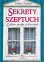 Sekrety szeptuch Ludowe sposoby uzdrawiania - Vadim Tschenze