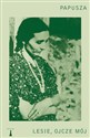 Lesie, ojcze mój - Papusza
